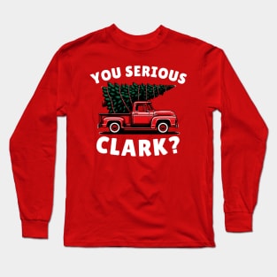 You Serious Clark? Funny Christmas Vacation Long Sleeve T-Shirt